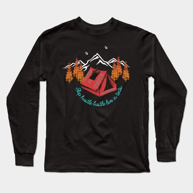 Skip hustle bustle live in tent - camping & hiking outdoor Long Sleeve T-Shirt by The Bombay Brands Pvt Ltd